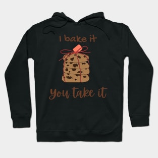 I Bake it You Take It - Christmas Cookies 2022 Hoodie